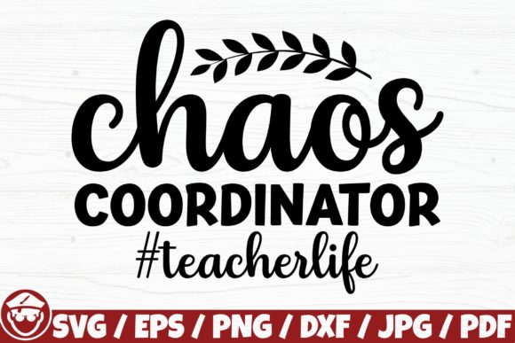 Chaos Coordinator Teacher Life Graphics for Crafts