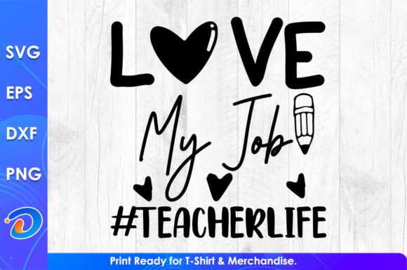 Love My Job Teacher Life Graphics for Crafts