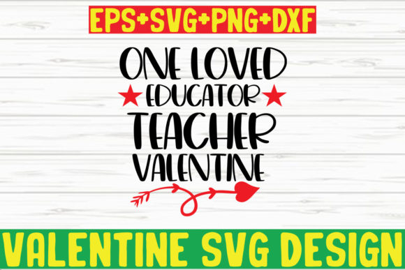 One Loved Educator Valentine Graphics for Crafts