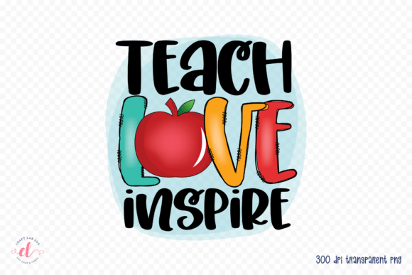 Teach Love Inspire Teacher PNG for Crafts & Graphics